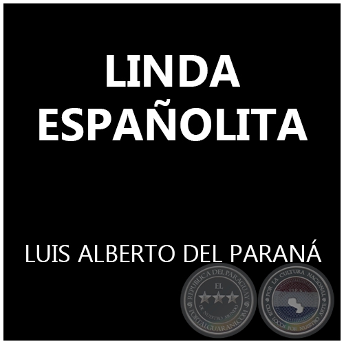 LINDA ESPAÑOLITA -  LUIS ALBERTO DEL PARANÁ